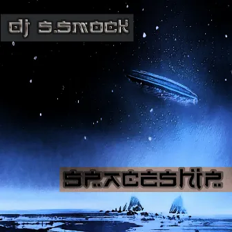 Spaceship by DJ S.Smock