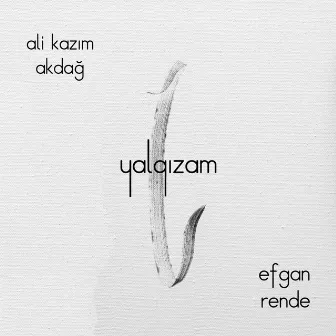 Yalgızam by Efgan Rende