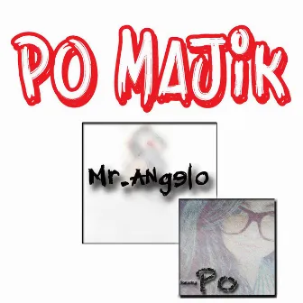 Po Majik by Mr. Angelo