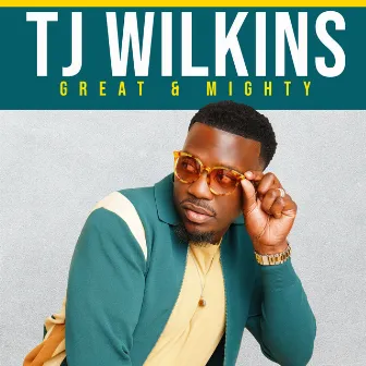 Great & Mighty by TJ Wilkins