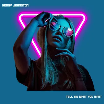 Tell Me What You Want by Kenny Johnston