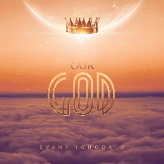 Our God by Evans Ighodalo