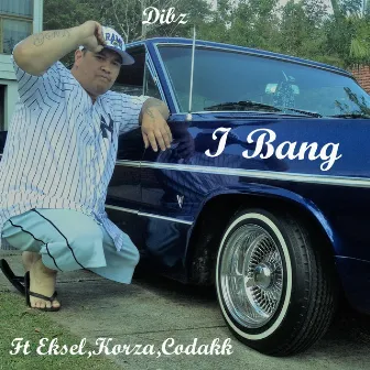 I Bang by Dibz