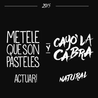 Actuar / Natural (En Vivo) by Metele que son pasteles