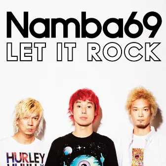 LET IT ROCK by NAMBA69