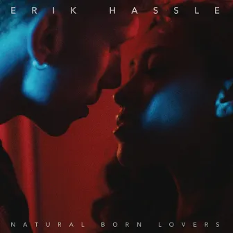 Natural Born Lovers by Erik Hassle