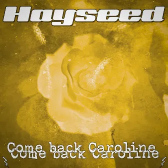 Come Back Caroline by Hayseed