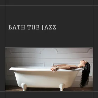 Bath Tub Jazz by Soft Jazz Playlist