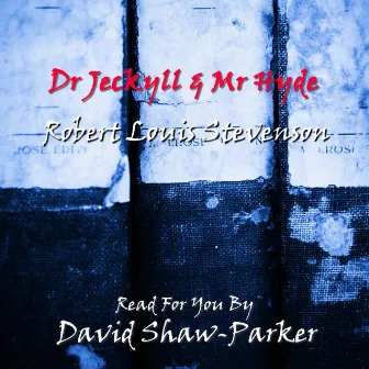 Dr Jeckyll & Mr Hyde by David Shaw-Parker