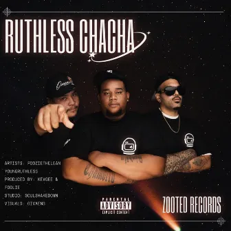 Ruthless CHACHA by Zooted Records