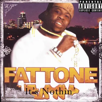 It's Nothin' by Fat Tone