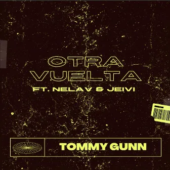 OTRA VUELTA by Tommy Gunn