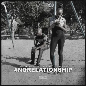 No Relationship by The Homie Triple