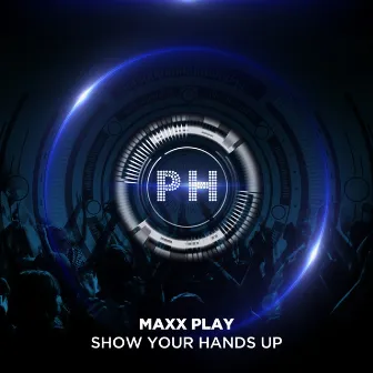 Show Your Hands Up by Maxx Play