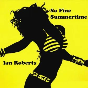 So Fine Summertime by Ian Roberts