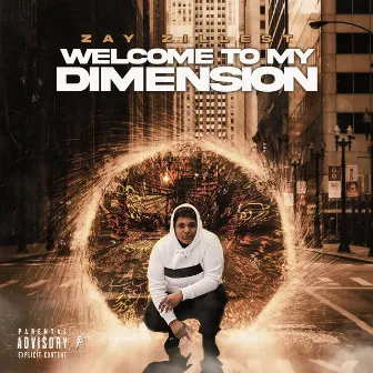 Welcome To My Dimension by Zay Zillist