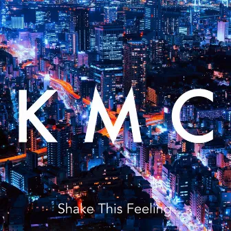 Shake This Feeling by KMC