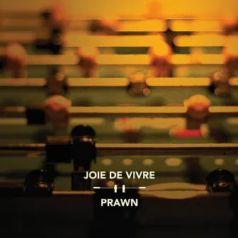 Joie De Vivre / Prawn by Joie De Vivre