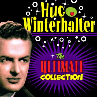 The Ultimate Collection by Hugo Winterhalter