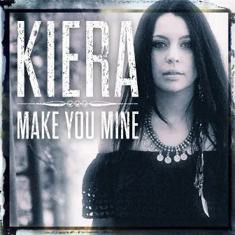 Make You Mine by Kiera