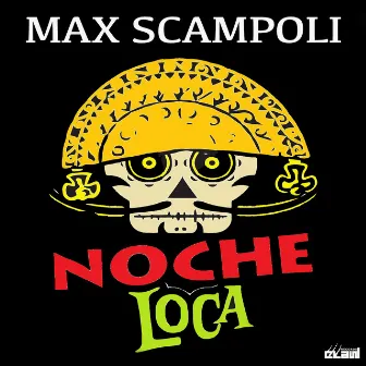 Noche Loca by Max Scampoli