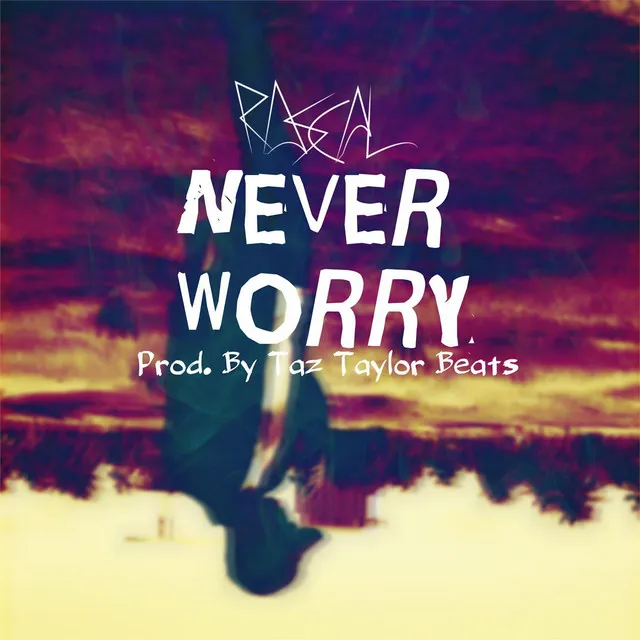 Never Worry Prod. By Taz Taylor