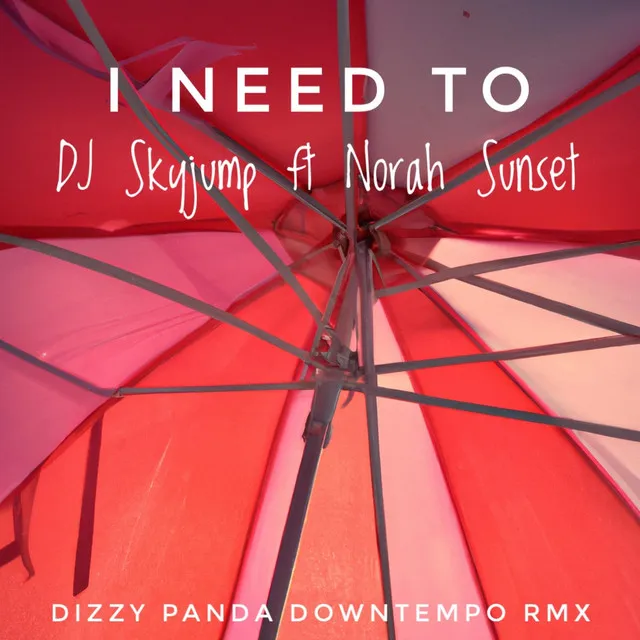 I Need To [Dizzy Panda Remix]