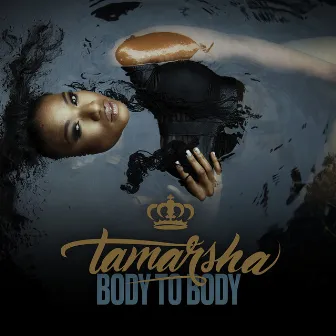 Body to Body by Tamarsha