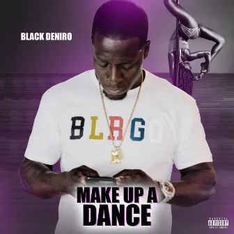 Make up a Dance by Black Deniro