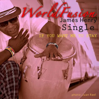 If You Want Me to Stay by James Henry