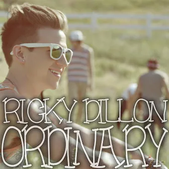 Ordinary by Ricky Dillon