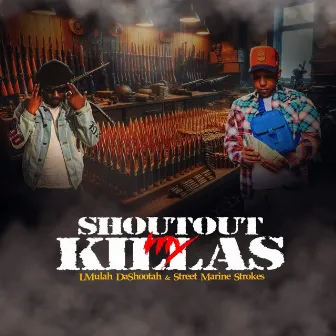 SHOUTOUT MY KILLAS by Lmulah Dashootah