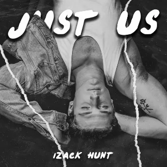 Just Us by IZACK HUNT