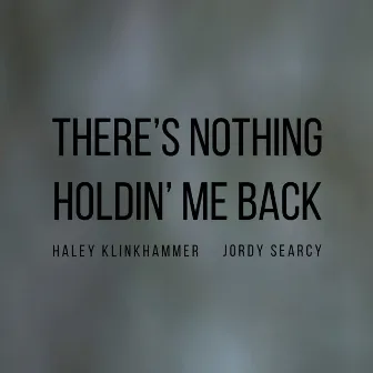 There's Nothing Holdin' Me Back by Jordy Searcy