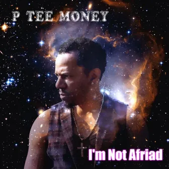 I'm Not Afriad by P Tee Money