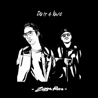 Do It 4 Love by ZiggaRice