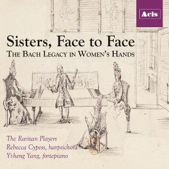 Sisters, Face to Face: The Bach Legacy in Women's Hands by Rebecca Cypess