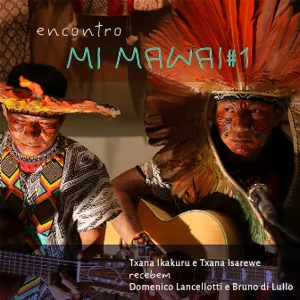 Encontro Mi Mawai #1 by Txana Ikakuru