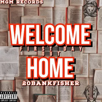 WELCOME HOME (FIRST DAY OUT) by 20bankfisher