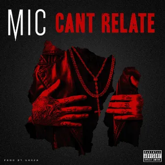 Can't Relate - Single by M.I.C.