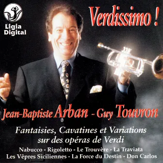 Arban : Verdissimo ! (Fantaisies, Cavatines et variations sur des opéras de Verdi) by Guy Touvron