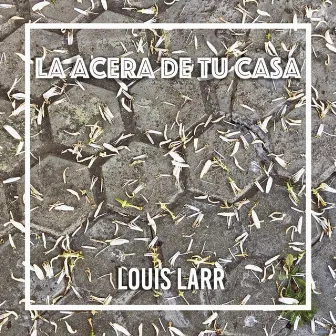 La Acera de Tu Casa by Louis Larr