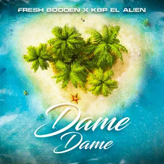 Dame Dame by KBP EL ALIEN