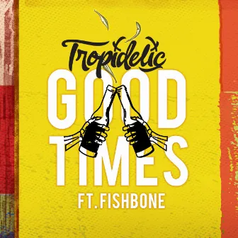 Good Times by Fishbone