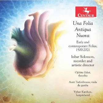 Una folia antiqua nuova by Ophira Zakai