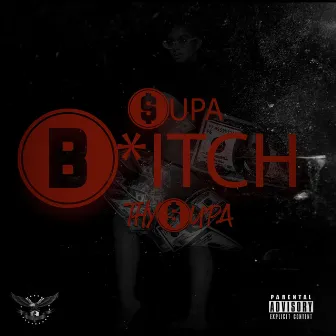 $upa Bitch by Supa Hendrixx