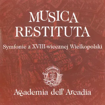 Musica Restituta: Symphonies from the 18th-century Greater Poland by Accademia dell' Arcadia