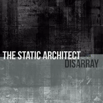 Disarray by The Static Architect