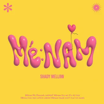 Mé:nam (It'll be okay) by Shady Mellow