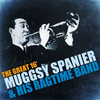 The Great 16 by Muggsy Spanier & His Ragtime Band